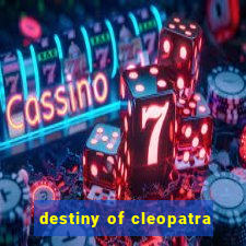 destiny of cleopatra